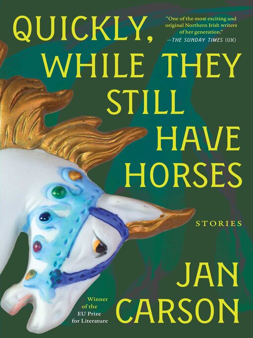 Title details for Quickly, While They Still Have Horses by Jan Carson - Available